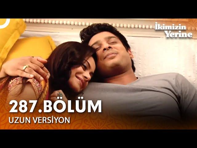 İkimizin Yerine Hint Dizisi 287. Bölüm (Uzun Versiyon)