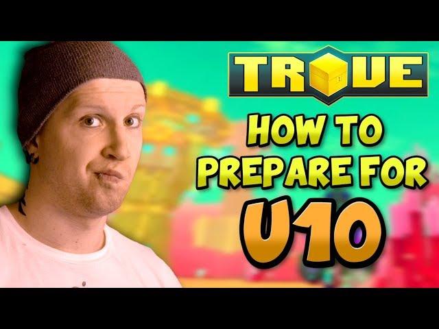HOW TO PREPARE FOR U10 in TROVE!  What NOT to do BEFORE U10!
