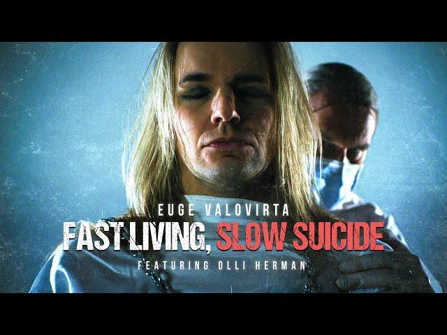 Euge Valovirta - Fast Living, Slow Suicide (feat. Olli Herman) - OFFICIAL MUSIC VIDEO