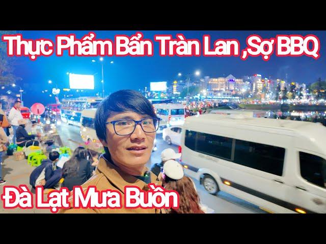 Đà Lạt Mưa Buồn, Thực Phẩm Bẩn Tràn Lan, Ớn BBQ Luôn Rồi