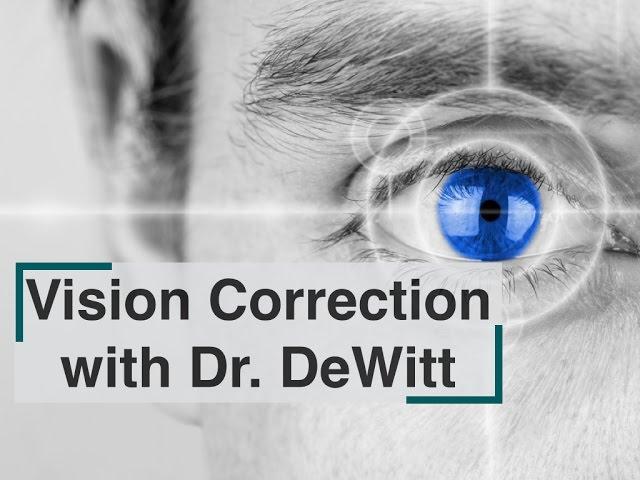 Vision Correction with Dr. DeWitt D.C. Part 1
