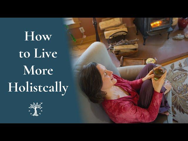 10 Tips to Live More Holistically | Holistic Health & Holistic Living