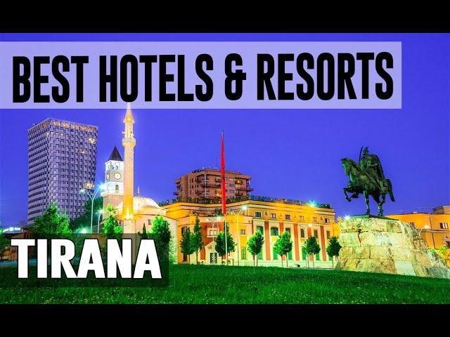 Best Hotels and Resorts in Tirana, Albania