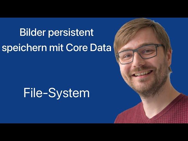 Bilder persistent speichern mit Core Data | #02: File-System