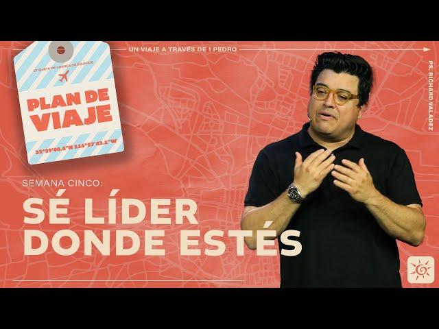 SÉ LÍDER DONDE ESTÉS | Ps. Richard Valadez