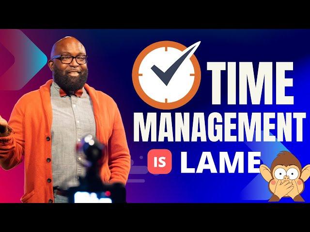 Time Management is Lame. Be Productive in School This Way | Kantis Simmons