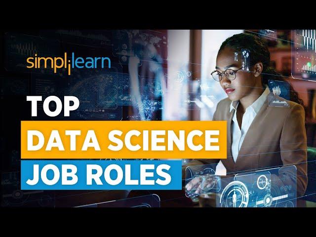 Data Science Job Roles And Responsibilities | Data Science Jobs And Salary | Simplilearn