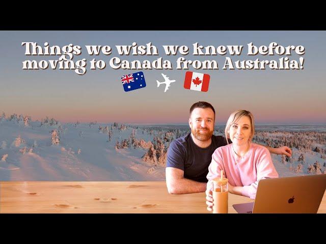 Things we wish we knew before moving to Canada from Australia! Living abroad