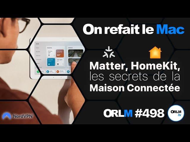 Matter, HomeKit, les secrets de la maison connectée !⎜ORLM-498