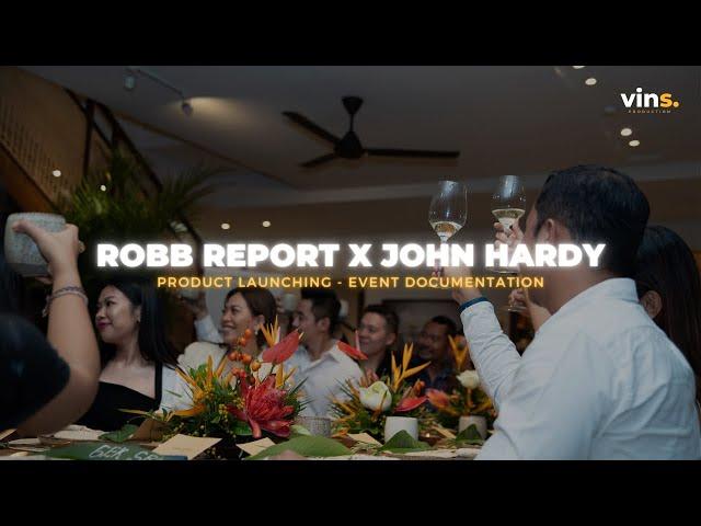 Product Launching - ROBB REPORT x JOHN HARDY | EVENT DOCUMENTATION