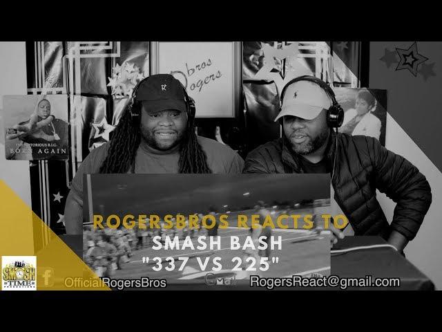 Rogersbros Reacts to SMASHBASH " 337 VS 225"