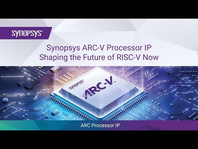 Synopsys ARC-V Processor IP – Shaping the Future of RISC-V Now | Synopsys