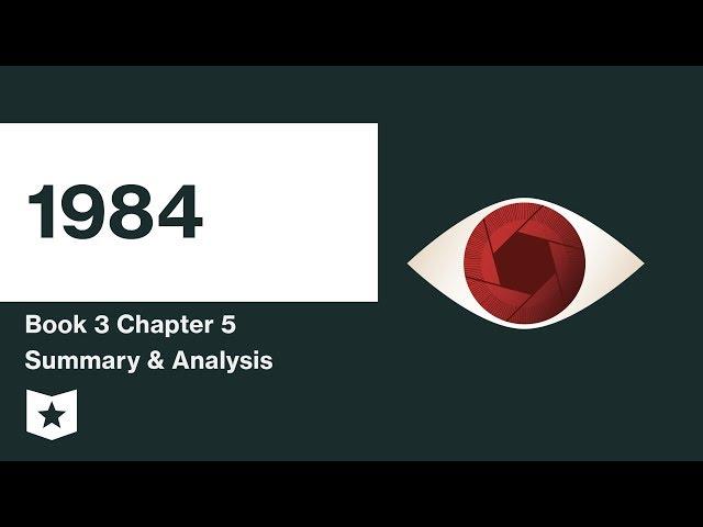 1984  | Book 3 | Chapter 5 Summary & Analysis |  George Orwell