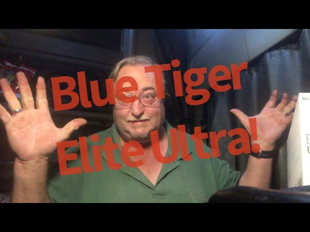 Blue Tiger Elite Ultra unboxing, first use, and compare to Elite Plus