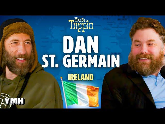 Ireland w/ Dan St. Germain | You Be Trippin' with Ari Shaffir