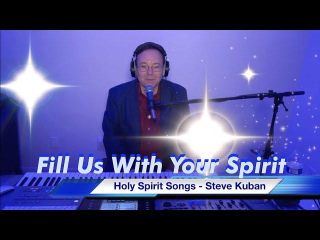 Steve Kuban - Live Holy Spirit Medley for Pentecost "Fill Us With Your Spirit!" Songs from 4 albums