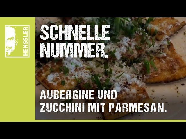 Schnelles Aubergine-Rezept mit Zucchini, Parmesan und Zitrone von Steffen Henssler