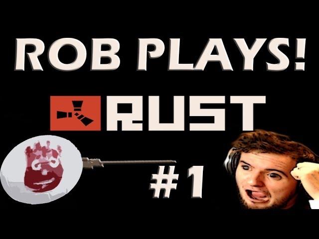 Rust Gameplay Walkthrough! Rob Plays! Part 1- WILSOOOOOOOOOON!
