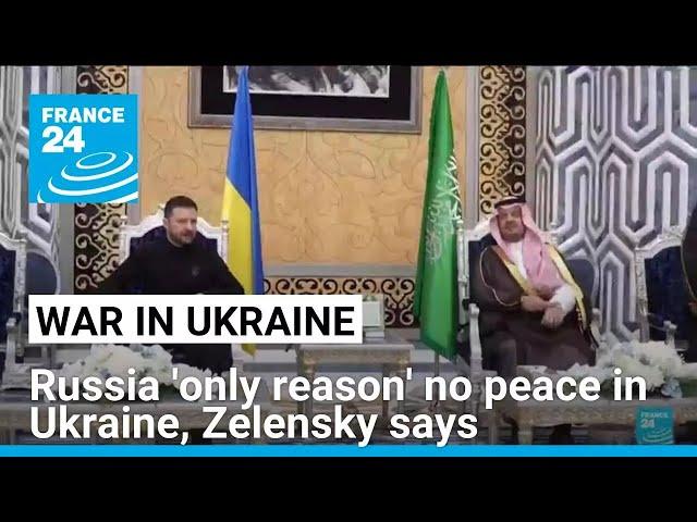 Zelensky, ahead of US talks, says Russia 'only reason' no peace in Ukraine • FRANCE 24 English