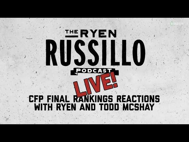 Live CFP Final Rankings Reactions with Todd McShay + Life Advice! | The Ryen Russillo Podcast