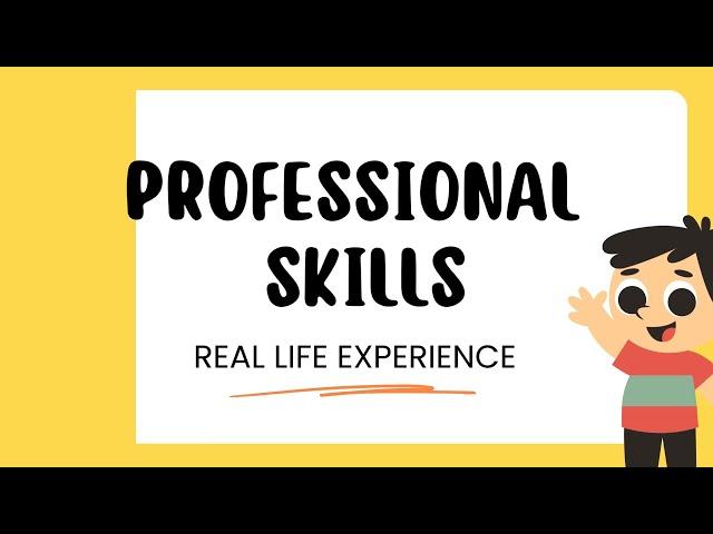 Professional Skills - Real Life Experience or Case Study