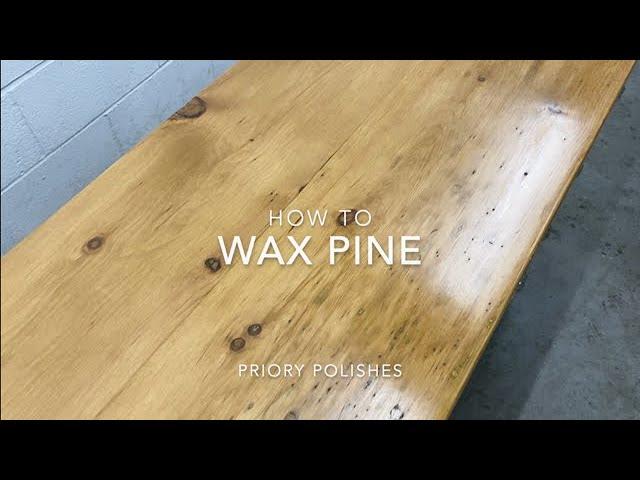 How To Wax Pine | Priory Polishes