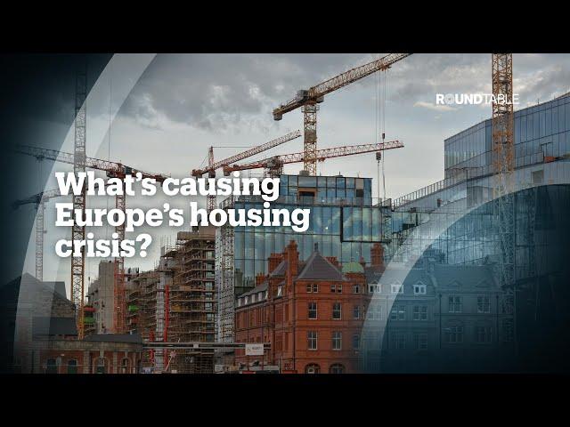 What’s causing Europe’s housing crisis?