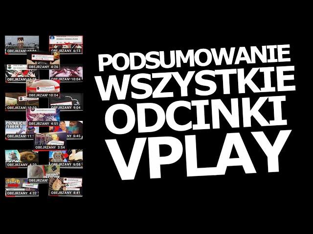 WSZYSTKIE ODCINKI VPLAY! - KONIEC