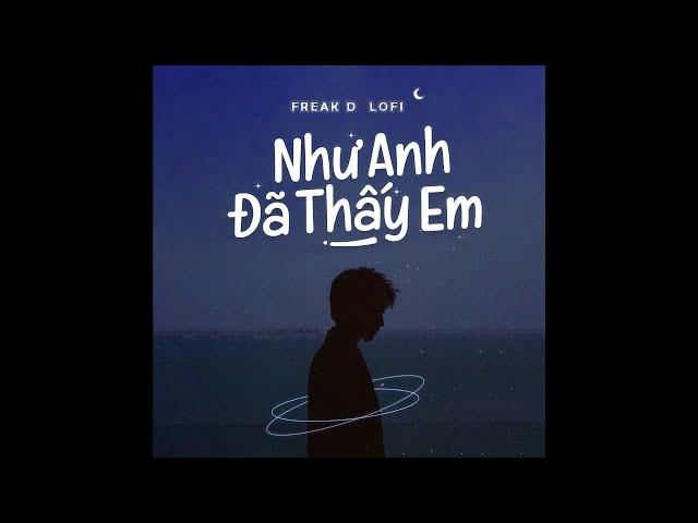 Như Anh Đã Thấy Em (CTTDE2) - PhucXp ft. Freak D