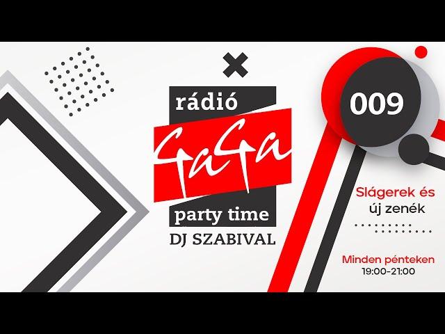 Rádio GaGa - Party time Dj Szabival - 009