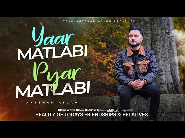 YAAR MATLABI PYAR MATLABI - AHTSHAM ASLAM | Reality Based Kalam 2024 | Official Video 4k