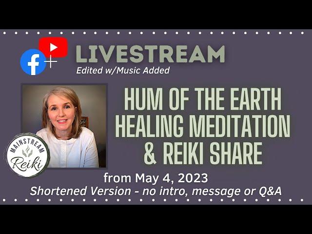 Hum of the Earth Reiki Meditation  Edited Livestream