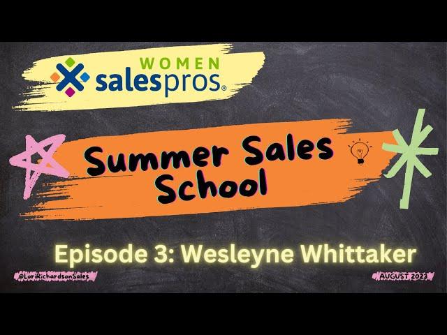 Women Sales Pros presents "Summer Sales School" Episode 3: Wesleyne Whittaker