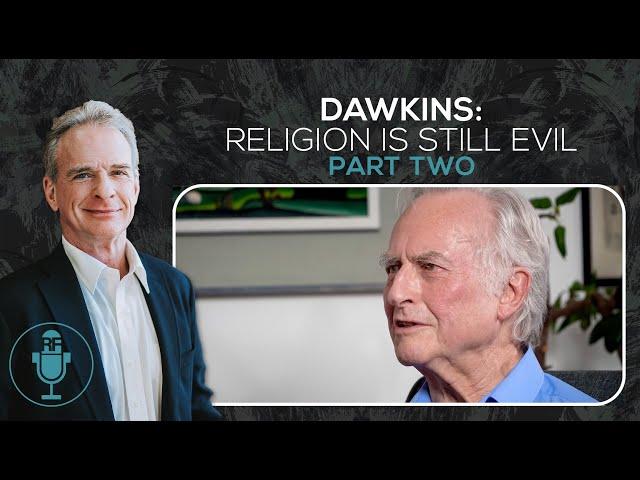 Dawkins: Religion Is Still Evil - Part Two | Reasonable Faith Podcast