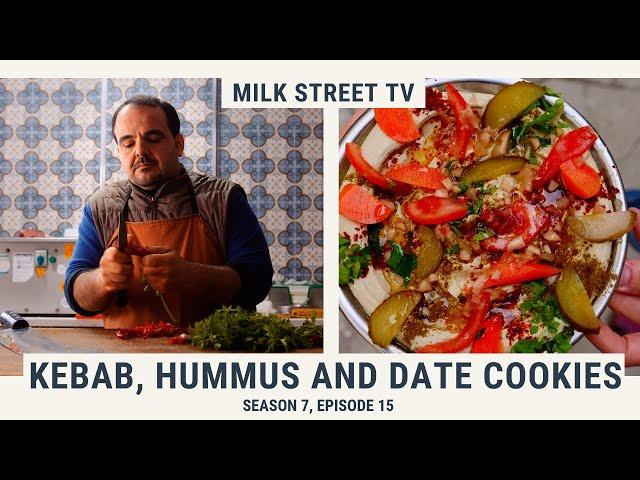 Kebab, Hummus and Date Cookies | Milk Street TV Season 7, Episode 15