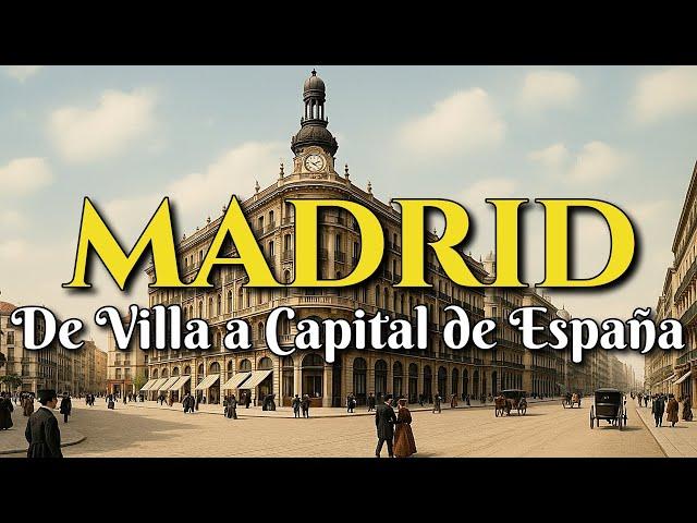 Madrid: From Town to Metropolis - How the Capital of Spain Was Forged