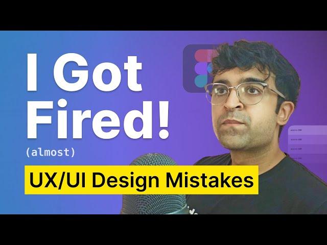 UX/UI Design Mistakes That Got Me Fired! (Almost) | Design Mistakes to Avoid