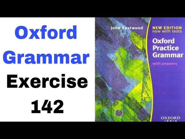 Exercise 142 of Oxford Practice Grammar by John Eastwood | Oxford Grammar by English Family 87