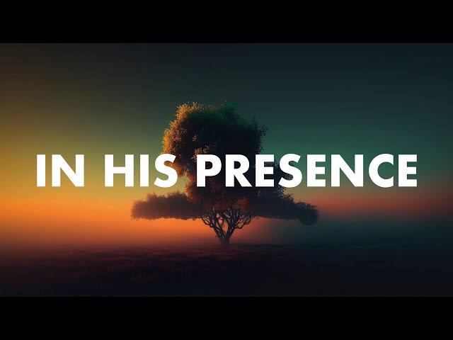 In His Presence : 2 Hour Soaking Worship Music for Prayer & Meditation