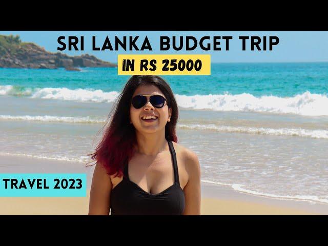 How to Explore Sri Lanka on a Rs 25,000 Budget Flights Included | E-Visa, Itinerary, Stay, Sim