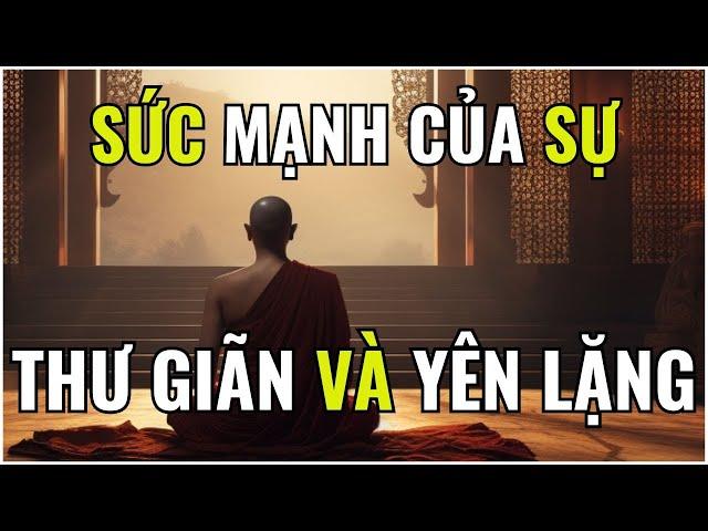 SỨC MẠNH CỦA SỰ THƯ GIÃN VÀ YÊN LẶNG (P1)