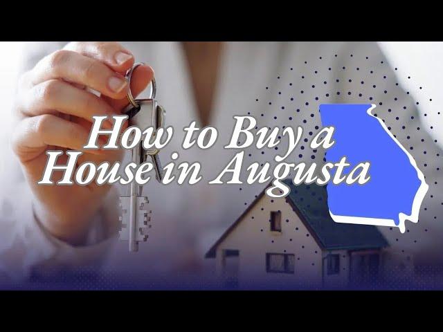  How to Buy a House in Augusta, Georgia ( Step by Step Guide on How To Buy A Home in Augusta, GA )