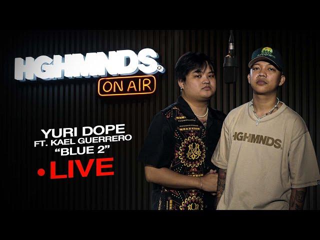 Yuridope x Kael Guerrero | Blue 2 (HGHMNDS On Air)