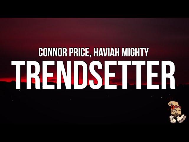 Connor Price - Trendsetter (Lyrics) feat. Haviah Mighty