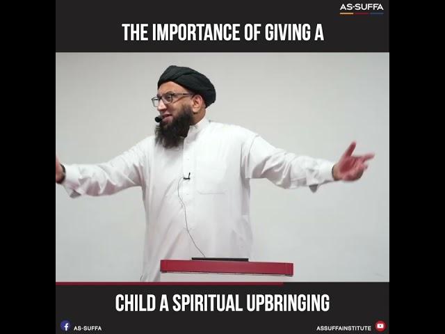 The IMPORTANCE of giving a CHILD a SPIRITUAL upbringing!