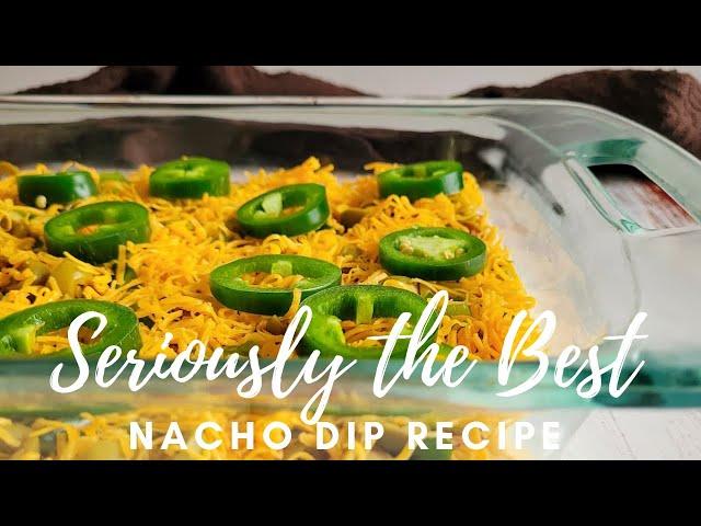 SERIOUSLY THE BEST LAYERED NACHO DIP