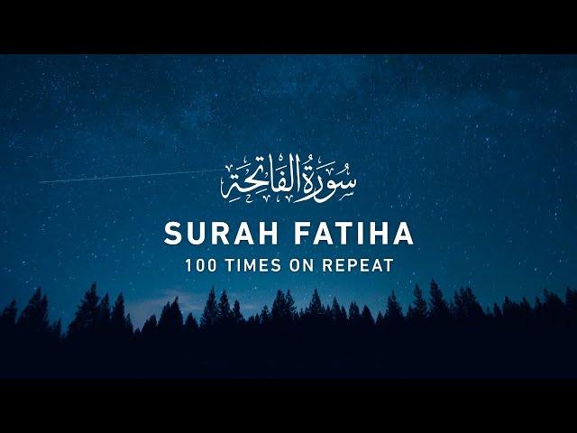 Surah Fatiha - 100 Times On Repeat (4K)