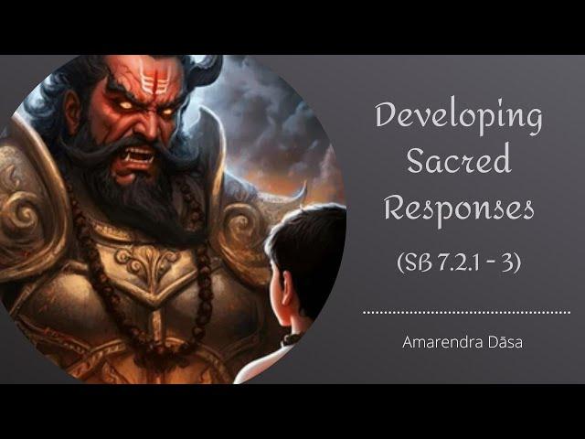 Developing Sacred Responses (SB 7.2.1-3) | Amarendra Dāsa