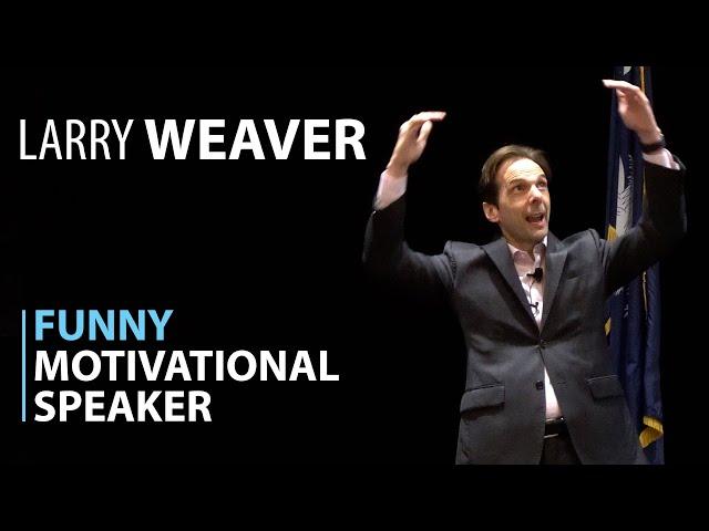 Funny Motivational Speaker | Larry Weaver