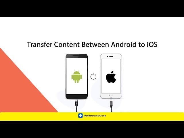 How to Transfer Content Between Android to iOS - Wondershare Dr.Fone